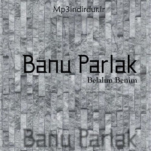 بانو پارلک بلالیم بنیم